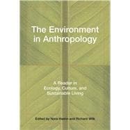Environment in Anthropology : A Reader in Ecology, Culture, and Sustainable Living