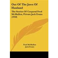 Out of the Jaws of Hunland : The Stories of Corporal Fred Mcmullen, Private Jack Evans (1918)