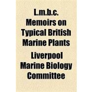 L.m.b.c. Memoirs on Typical British Marine Plants & Animals