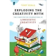 Exploding The Creativity Myth The Computational Foundations of Linguistic Creativity