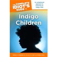 Indigo Children : An Enlightened Approach to Nurturing an Indigo Child