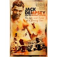 Jack Dempsey and the Roaring Twenties The Life and Times of a Boxing Icon