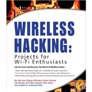 Wireless Hacking : Projects for Wi-Fi Enthusiasts - Cut the Cord and Discover the World of Wireless Hacks!
