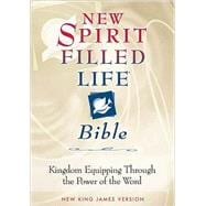 New Spirit-filled Life Bible : Kingdom Equipping Through the Power of the Word