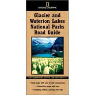 National Geographic Road Guide to Glacier and Waterton Lakes National Parks