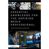 Essential Knowledge for the Aspiring Media Professional