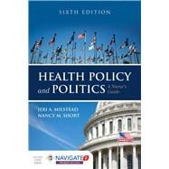 Health Policy and Politics: A Nurse's Guide: A Nurse's Guide