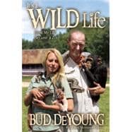 It's a Wild Life: How My Life Became a Zoo