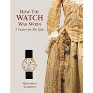 How the Watch was Worn A Fashion for 500 Years