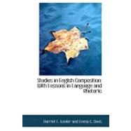 Studies in English Composition : With Lessons in Language and Rhetoric
