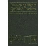 Developing Highly Qualified Teachers : A Handbook for School Leaders