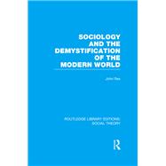 Sociology and the Demystification of the Modern World (RLE Social Theory)