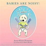Babies Are Noisy!