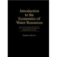 Introduction To The Economics Of Water Resources: An International Perspective