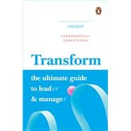 Transform The Ultimate Guide to Lead and Manage