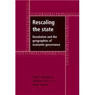 Rescaling the State Devolution and the Geographies of Economic Governance