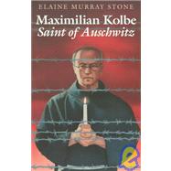 Maximilian Kolbe : Saint of Auschwitz