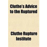 Cluthe's Advice to the Ruptured