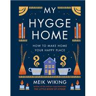 My Hygge Home How to Make Home Your Happy Place,9781419766374