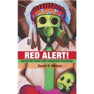 Red Alert! Saving the Planet with Indigenous Knowledge