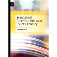 Scandal and American Politics in the 21st Century