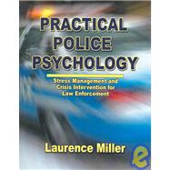 Practical Police Psychology: Stress Management And Crisis Intervention for Law Enforcement