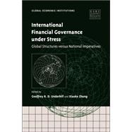 International Financial Governance under Stress: Global Structures versus National Imperatives