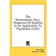 The Wassermann Sero-Diagnosis Of Syphilis In Its Application To Psychiatry