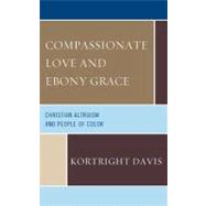 Compassionate Love and Ebony Grace Christian Altruism and People of Color
