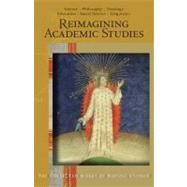 Reimagining Academic Studies : Science, Philosophy, Education, Social Science, Theology, Linguistics