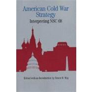 American Cold War Strategy : Interpreting NSC 68