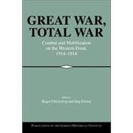 Great War, Total War: Combat and Mobilization on the Western Front, 1914â€“1918