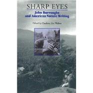 Sharp Eyes : John Burroughs and American Nature Writing