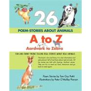 26 Poem-Stories About Animals, A to Z, Aardvark to Zebra