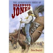 The Adventurous Deeds of Deadwood Jones