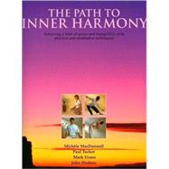 Path to Inner Harmony Achieving a state of peace and tranquility with physical and meditative techniques