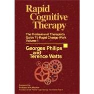 Rapid Cognitive Therapy : The Professional Therapists' Guide to Rapid Change Work