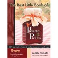 Best Little Book of Preserves and Pickles : Easy Jams and Jellies, Chutneys and Condiments, Sauces, Spreads and Syrup