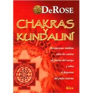 Chakras y kundalini/ Chakras and Kundalini: Revelaciones ineditas sobre los centros de fuerza del cuerpo/ Unknown Revelations about Power Centers of Body