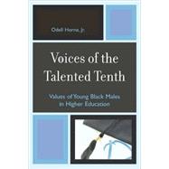 Voices of the Talented Tenth Values of Young Black Males in Higher Education