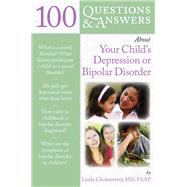 100 Questions & Answers About Your Child's Depression or Bipolar Disorder