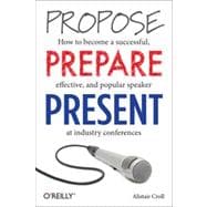 Propose, Prepare, Present