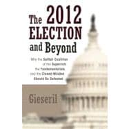 The 2012 Election and Beyond: Why the Selfish Coalition of the Superrich, the Fundamentalists, and the Closed-minded Should Be Defeated