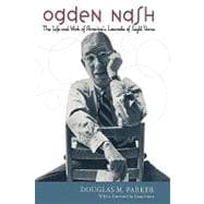 Ogden Nash The Life and Work of America's Laureate of Light Verse