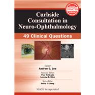 Curbside Consultation in Neuro-Ophthalmology 49 Clinical Questions