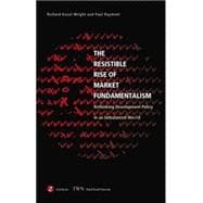 The Resistible Rise of Market Fundamentalism The Struggle for Economic Development in a Global Economy