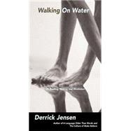Walking on Water: On Reading, Writing, and Revolution