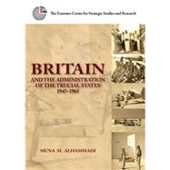 Britain and the Administration of the Trucial States, 1947-1965