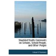 Shackled Youth : Comments on Schools, School People, and Other People