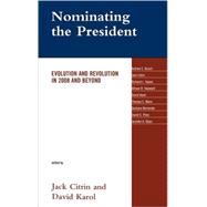 Nominating the President Evolution and Revolution in 2008 and Beyond